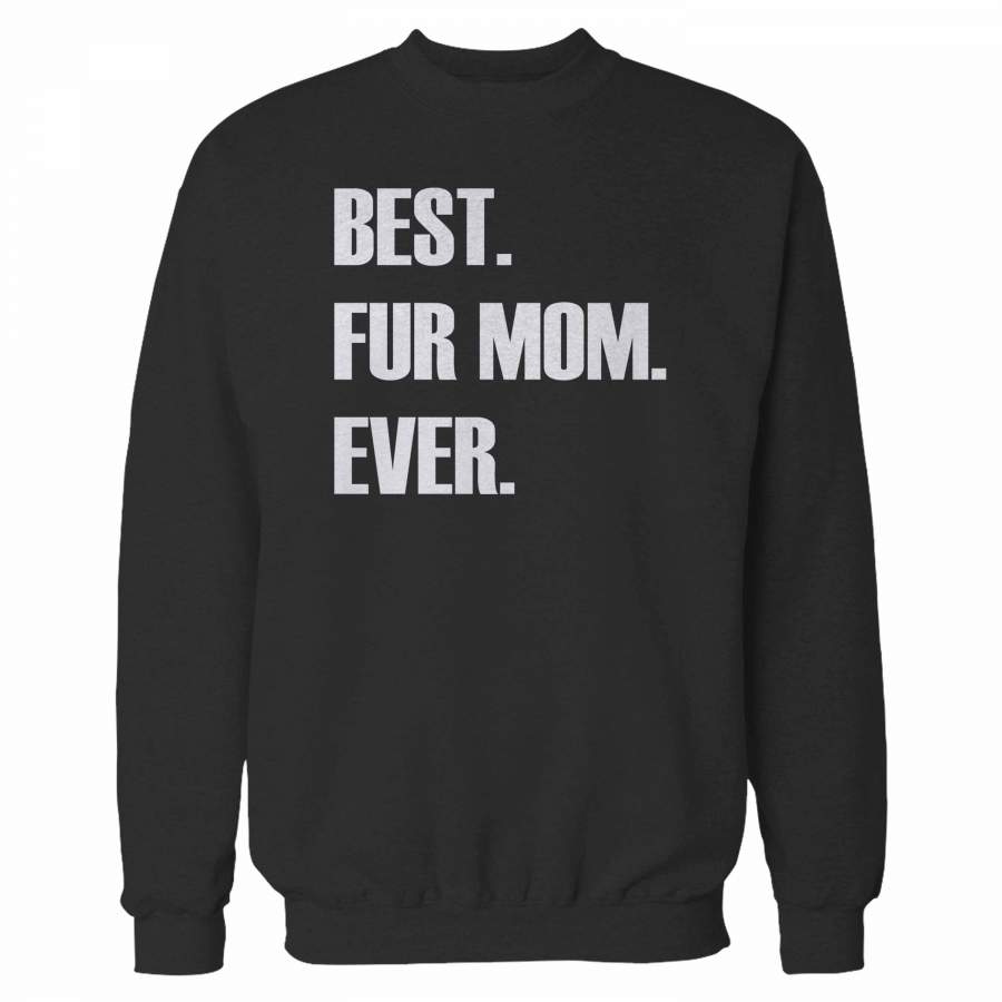 Best Fur Mom Ever Sweatshirt