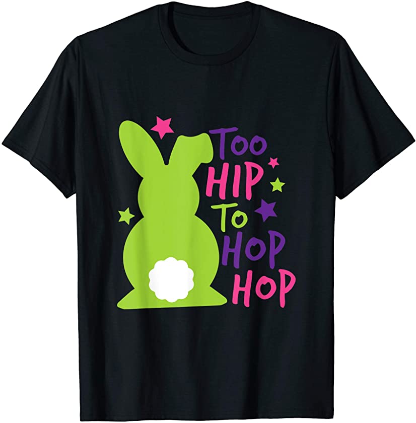 Cute Sunday School or Egg Hunt Too Hip To Hop Easter Bunny T-Shirt