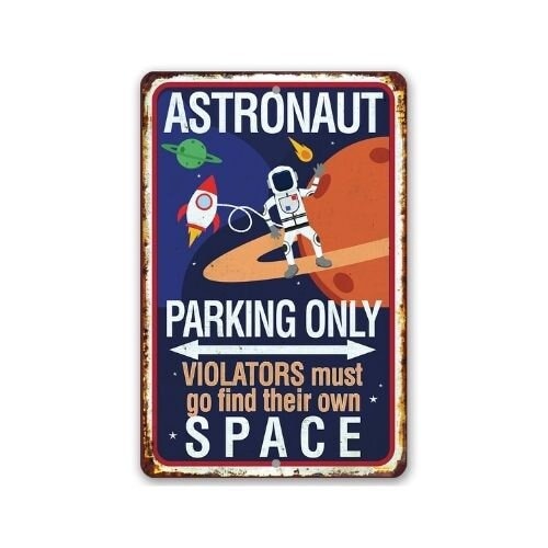 Astronaut Parking – 8″ x 12″ or 12″ x 18″ Aluminum Tin Awesome Metal Poster