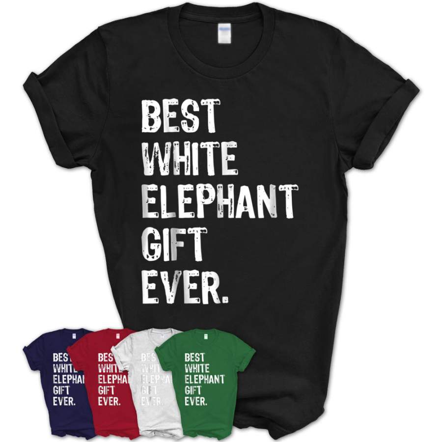 Best White Elephant Gift Ever – Funny Christmas T Shirt