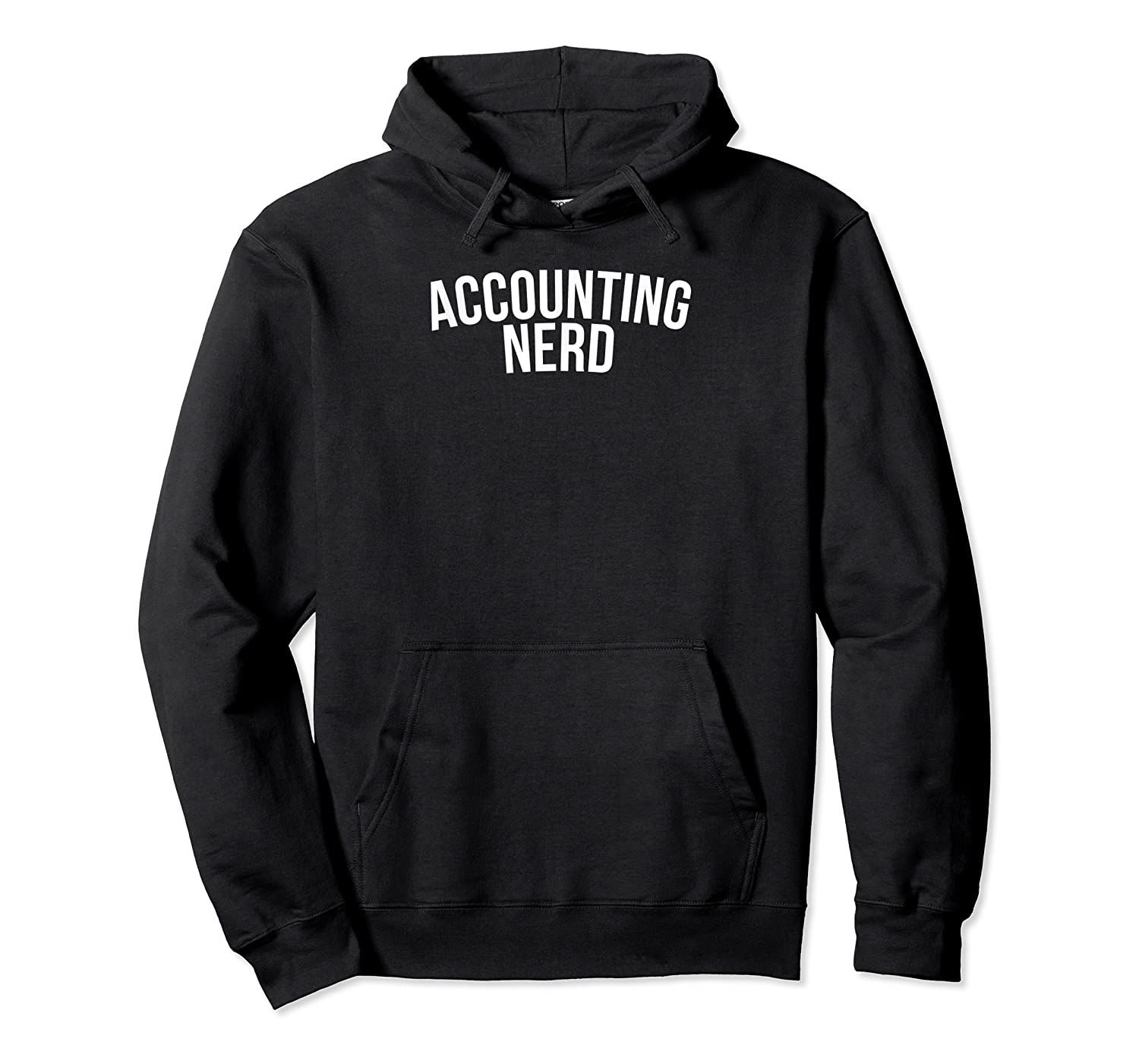 Accounting Nerd Funny Accountant CPA Gift Pullover Hoodie, T-Shirt, Sweatshirt