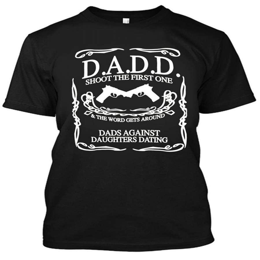 Adult D.A.D.D. Dads Against Daughters Dating T Shirt Men Cotton T-Shirt