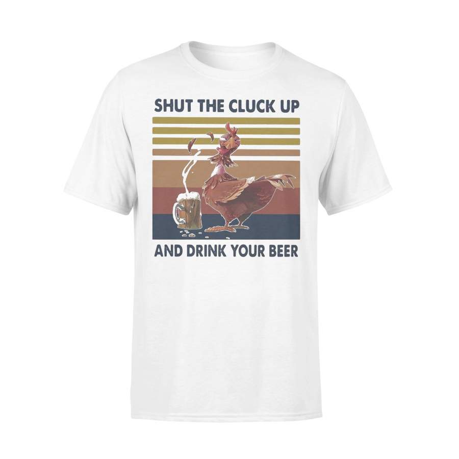 Chicken Shut The Cluck Up And Drink Your Beer Vintage T-shirt