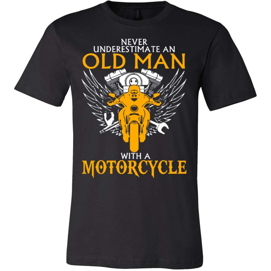 NEVER UNDERESTIMATE AN OLD MAN WITH A MOTORCYCLE T-SHIRT