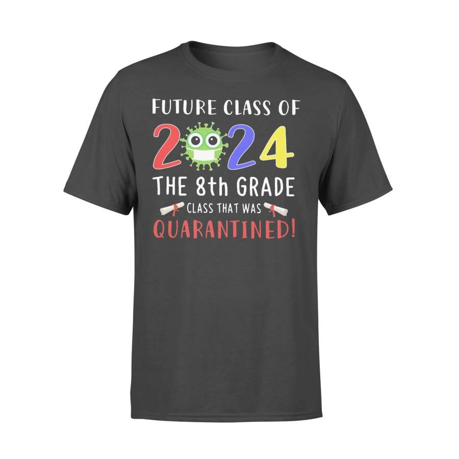 Future Class Of 2024 The 8Th Grade Class That Was Quarantined T-shirt