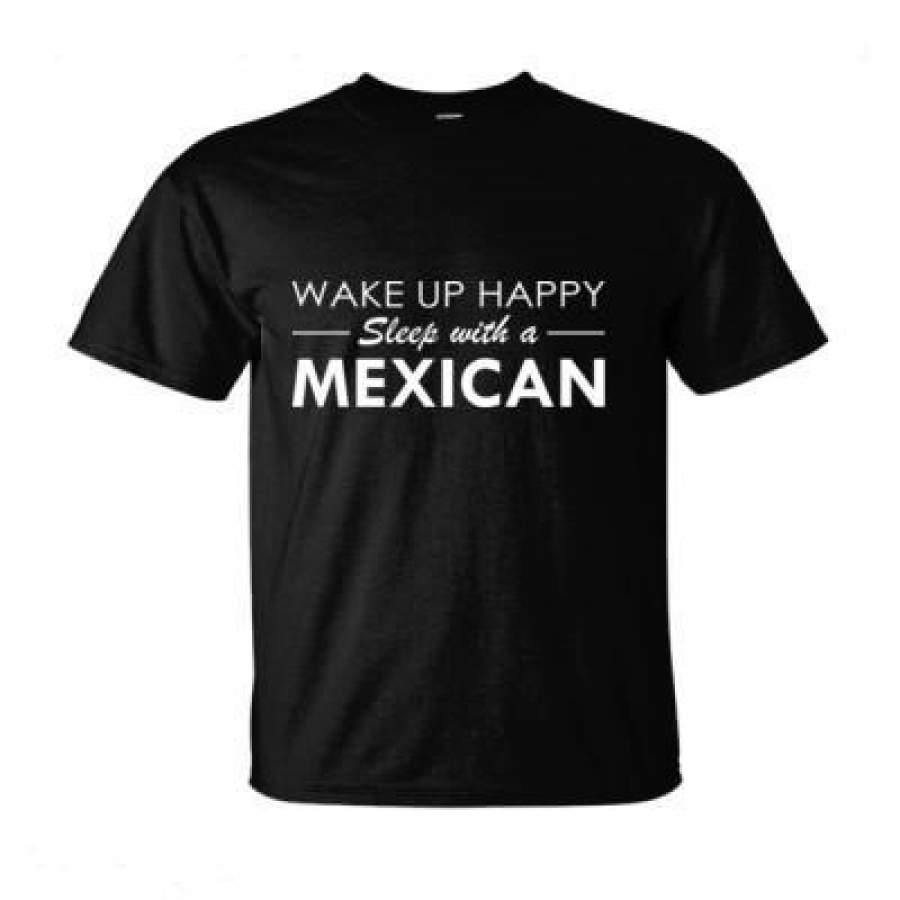 AGR Wake Up Happy Sleep With A Mexican – Ultra-Cotton T-Shirt