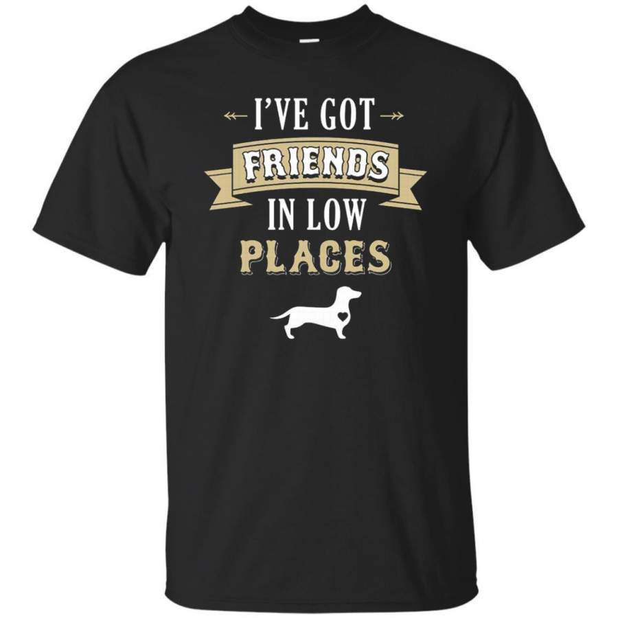 AGR Dachshund I’ve Got Friends in Low Places Shirt