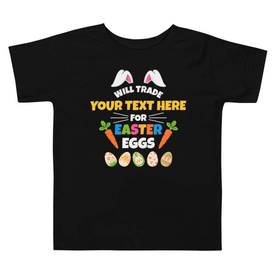 Custom Family Easter Shirts Will Trade for Easter Eggs Shirts for Toddlers Boys & Girls Personalized Easter Bunny Toddler T-Shirt