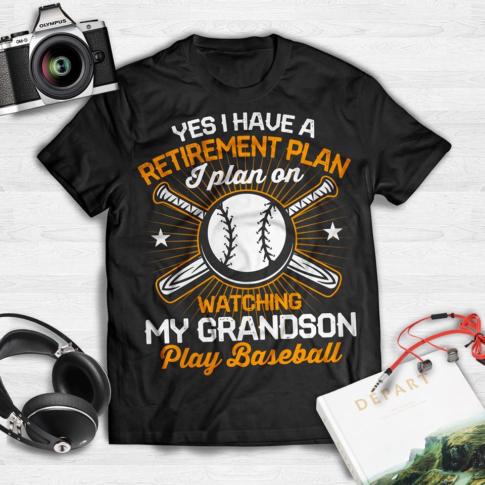 Yes I Have A Retirement Plan I Plan On Watching My Grandson Play Baseball Standard Men T-Shirt