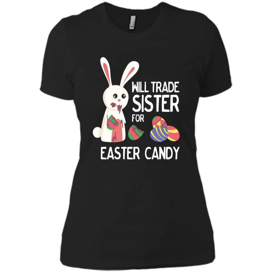 Cute Easter Will Trade Sister for Candy Kids Shirt Next Level Ladies Boyfriend Tee