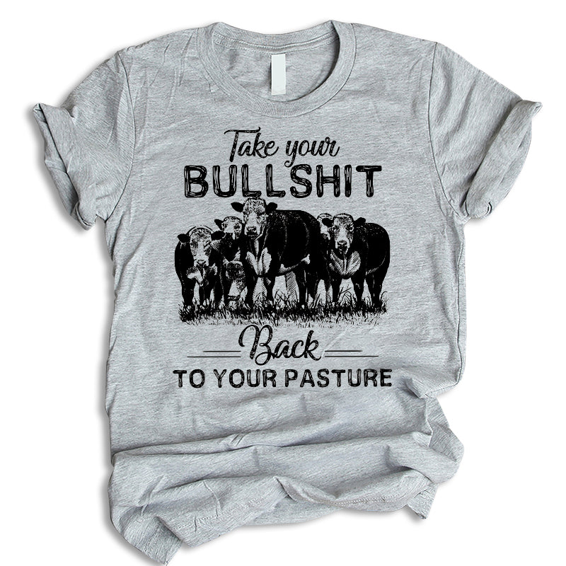 Take Your Bullshit Back To Your Pasture Shirt, Cow Shirt, Cattle Shirt, Farm Lover Shirt, Farm Animals Gift, Men’S T-Shirt, Gift For Him