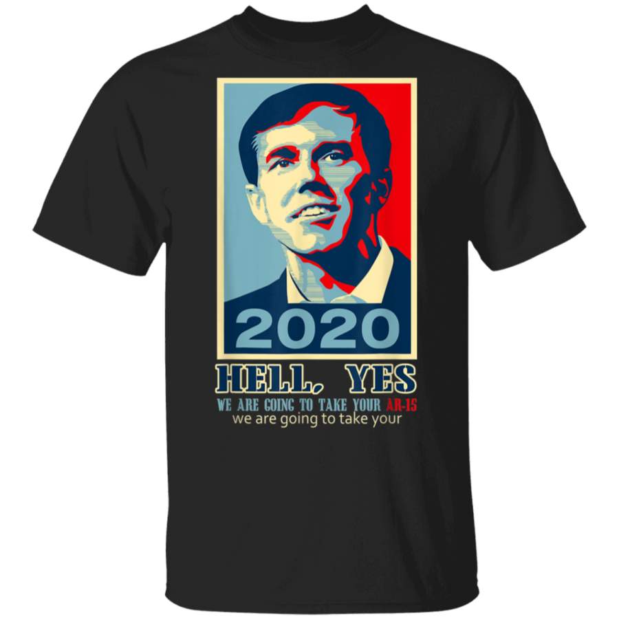 Hell yes we are going to take your AR15 Beto For America TShirt