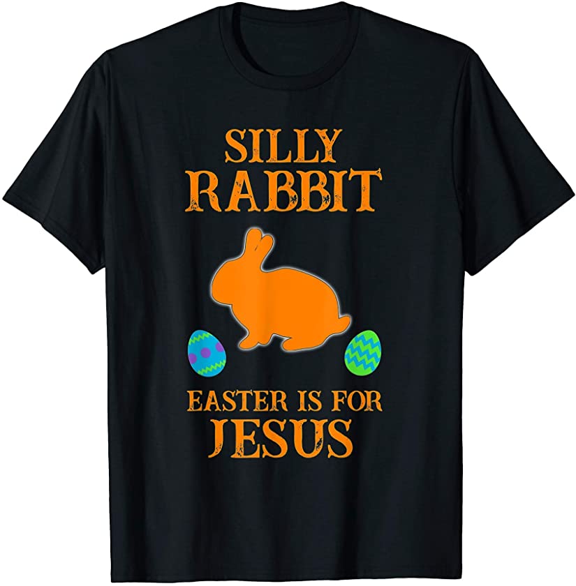 Cute Silly Rabbit Easter Is for Jesus Christians TShirt Gift T-Shirt