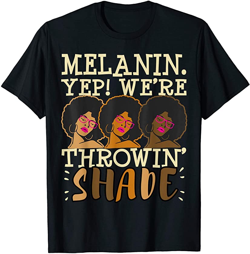 Melanin Throwing Black Queen Pride African Girls Women Gift T-Shirt