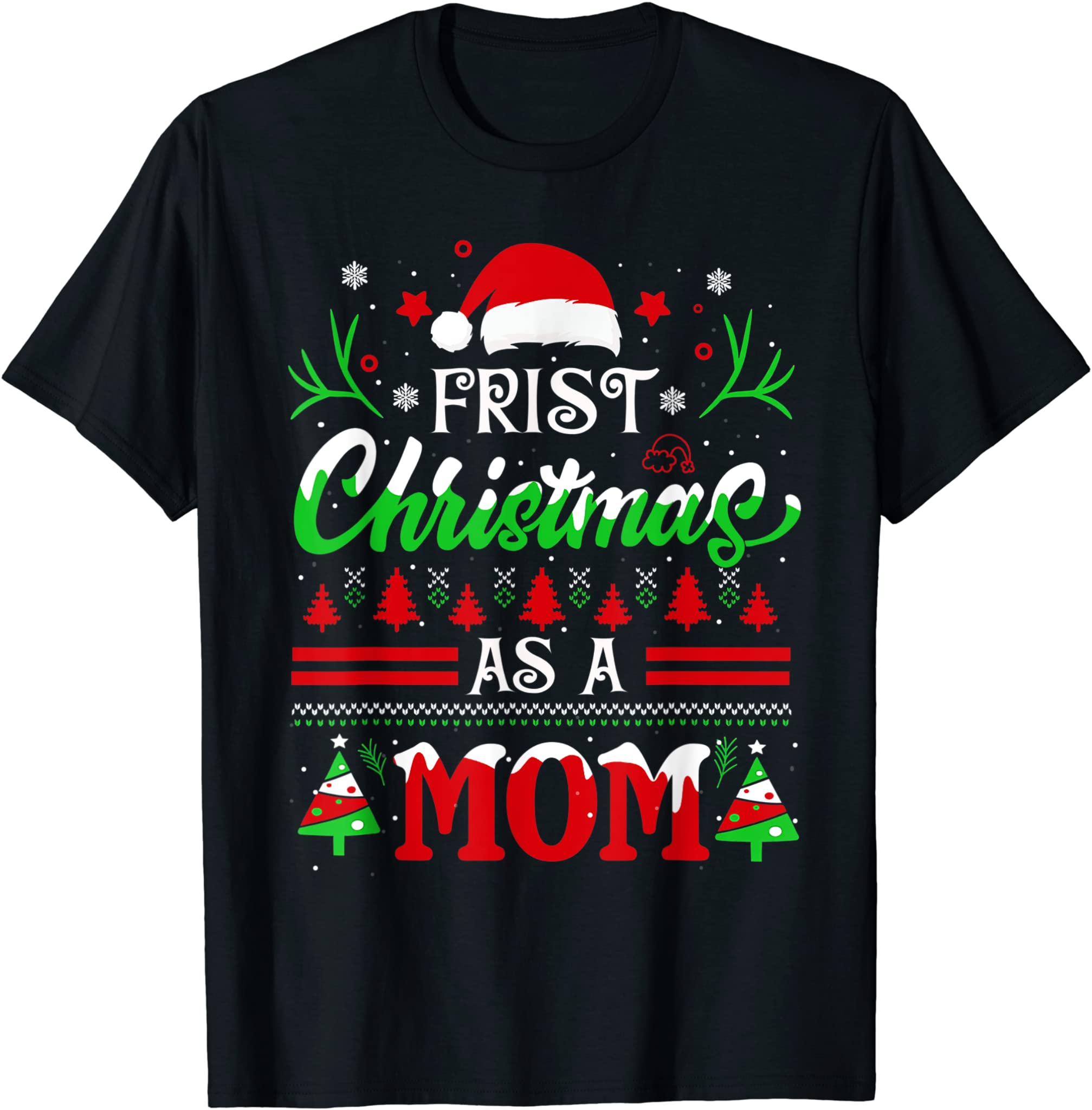 First Christmas As A Mom Shirt Santa Hat Ugly Xmas 2021 T-Shirt