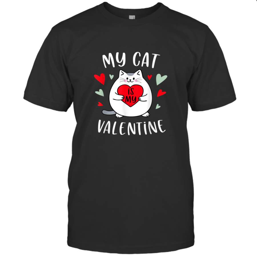 My Cat Is My Valentine Kitten Lover Heart Valentines Day T shirt