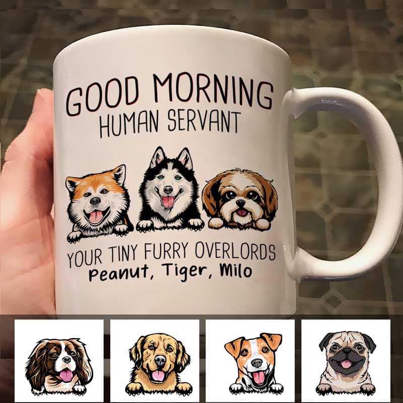 Good Morning Human Servant Dogs Personalized Mug