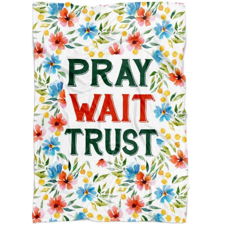 Pray wait trust fleece blanket