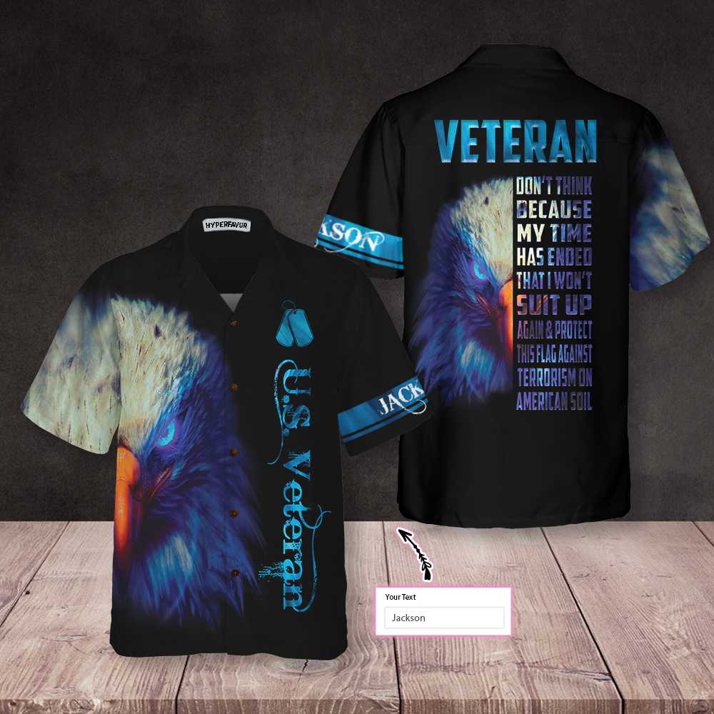 Veteran Don’T Think Because My Time Has Ended Custom Name Hawaiian Shirt – For Men And Women