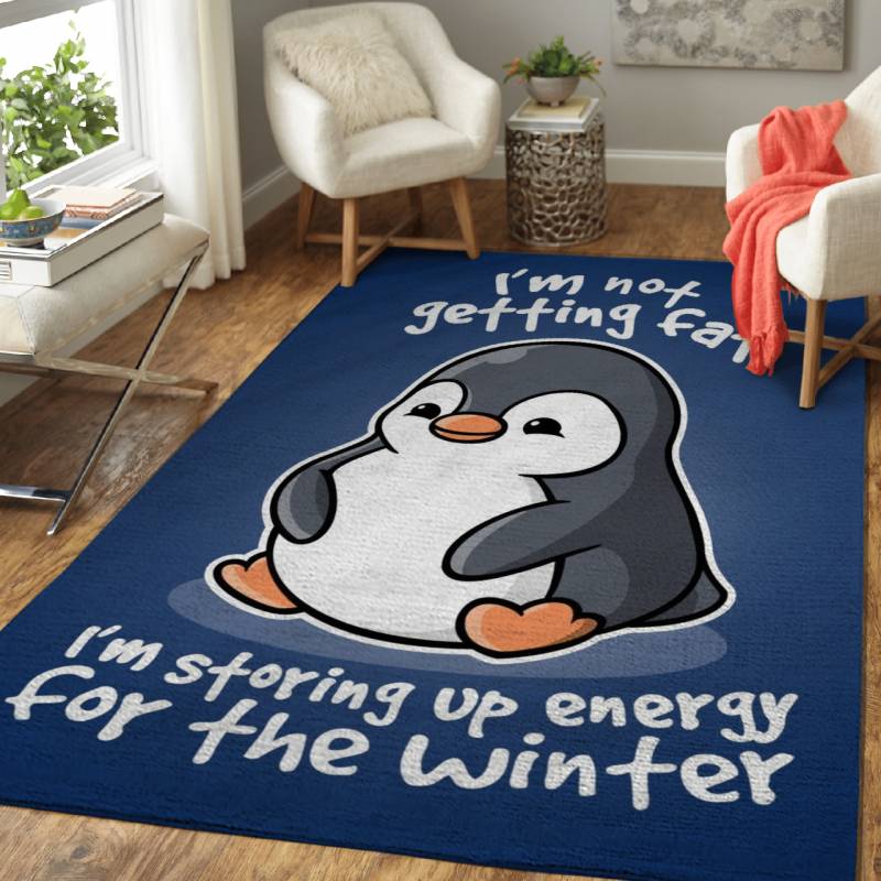 I’m not getting fat, I’m storing up energy for the wint …  – Animals Area Rug Carpet