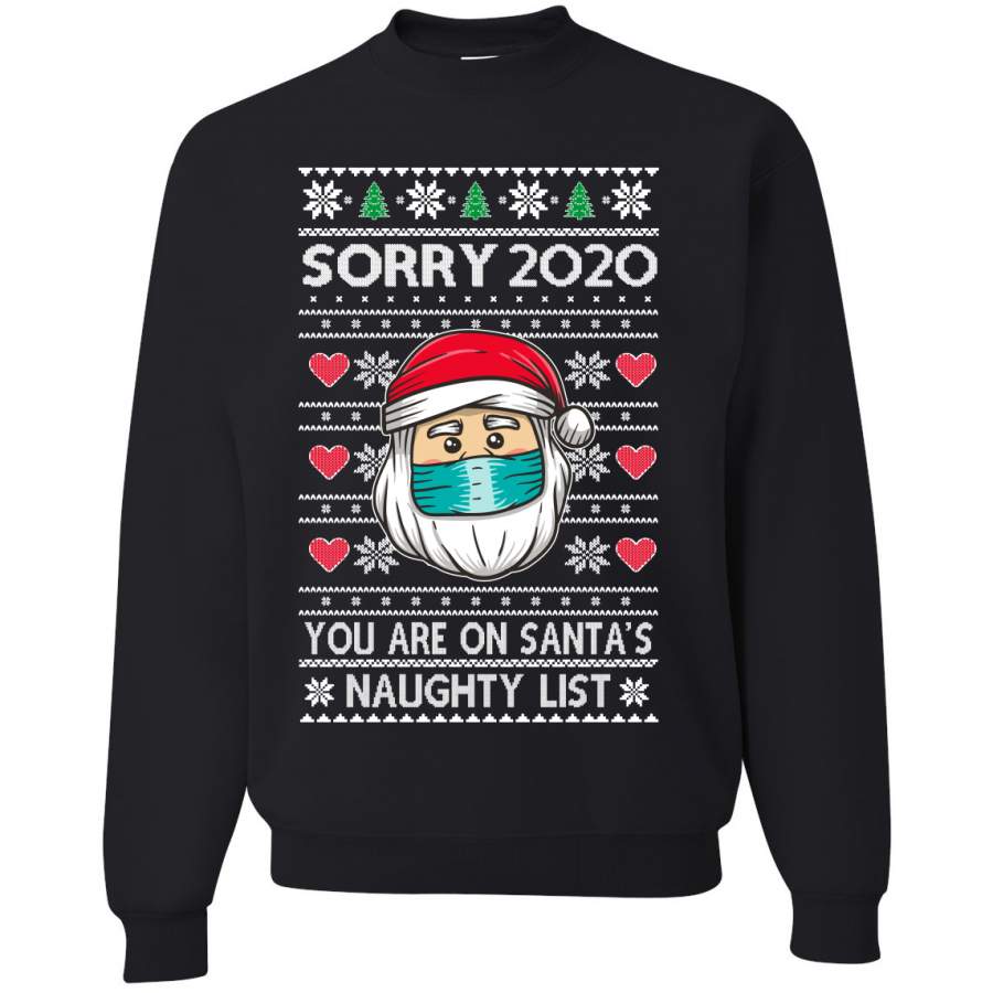 Sorry 2020 You are on Santa’s Naughty List Ugly Christmas Sweater Unisex Crewneck Graphic Sweatshirt