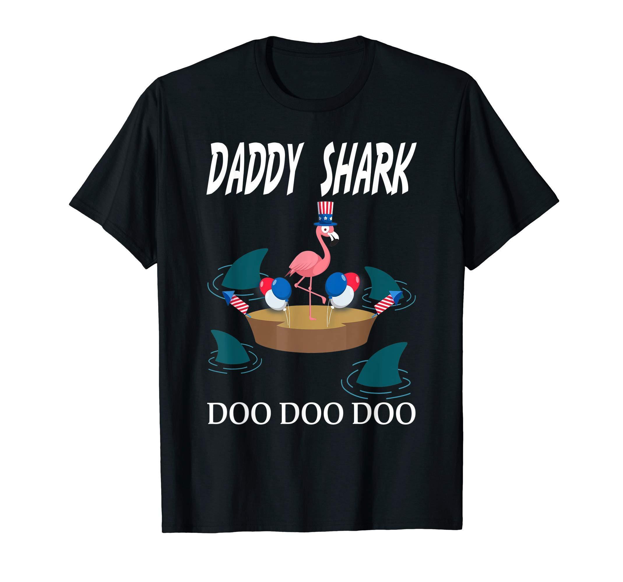 Daddy Shark Doo Doo Doo Fathers Day Flamingo 4Th Of July T-Shirt