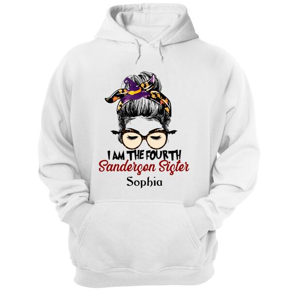 I Am The Fourth Sanderson Sisters – Personalized Hoodie – Halloween Gift – Witch Lady