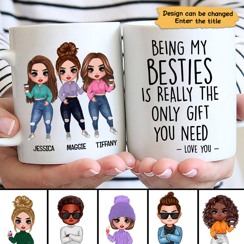 Being My Bestie Is The Only Gift You Need Personalized Mug