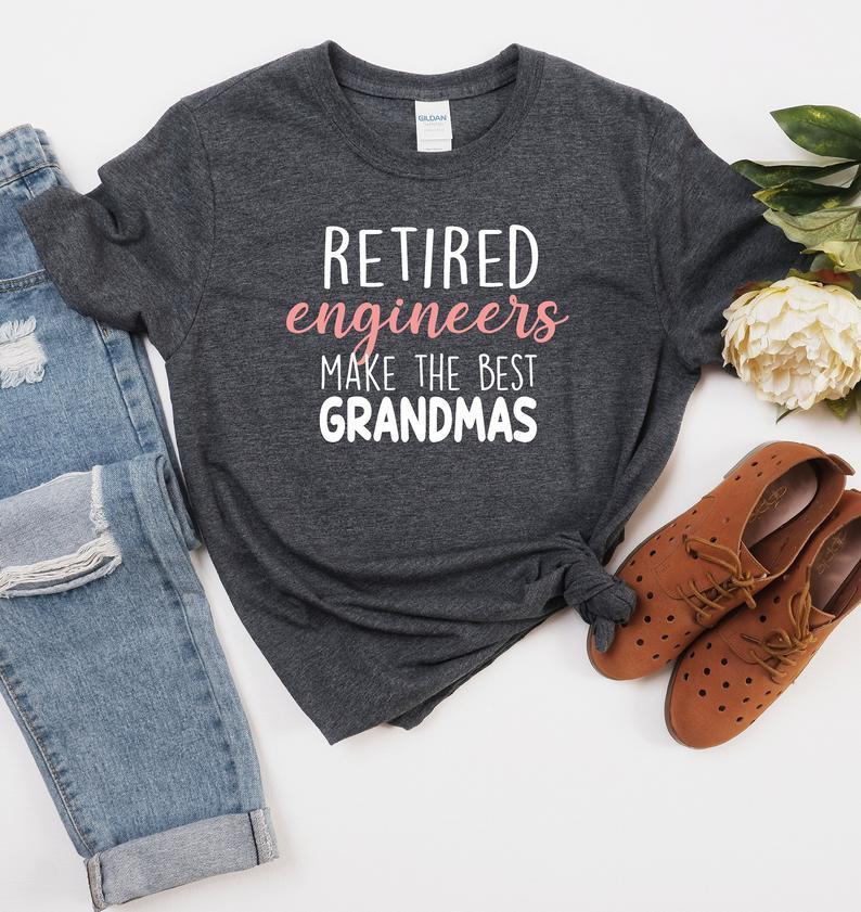 Retired Engineer Make The Best grandma Shirt, Retired grandma Celebration Sweatshirt, Retired Engineer , Retirement Gift, Tank Top, Hoodie