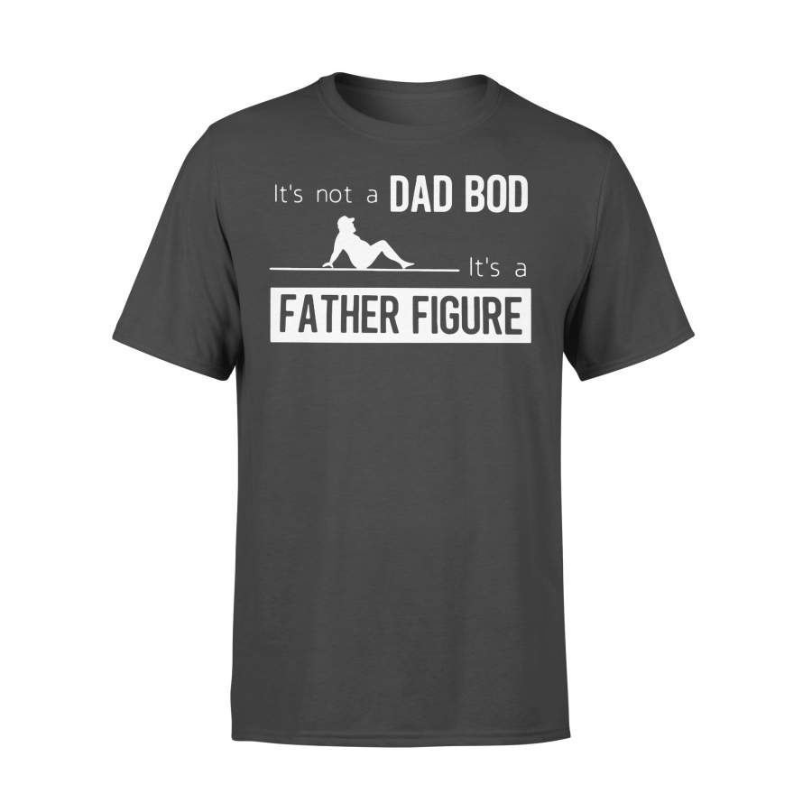 It’s Not A Dad Bod It’s A Father Figure 2020 T-shirt