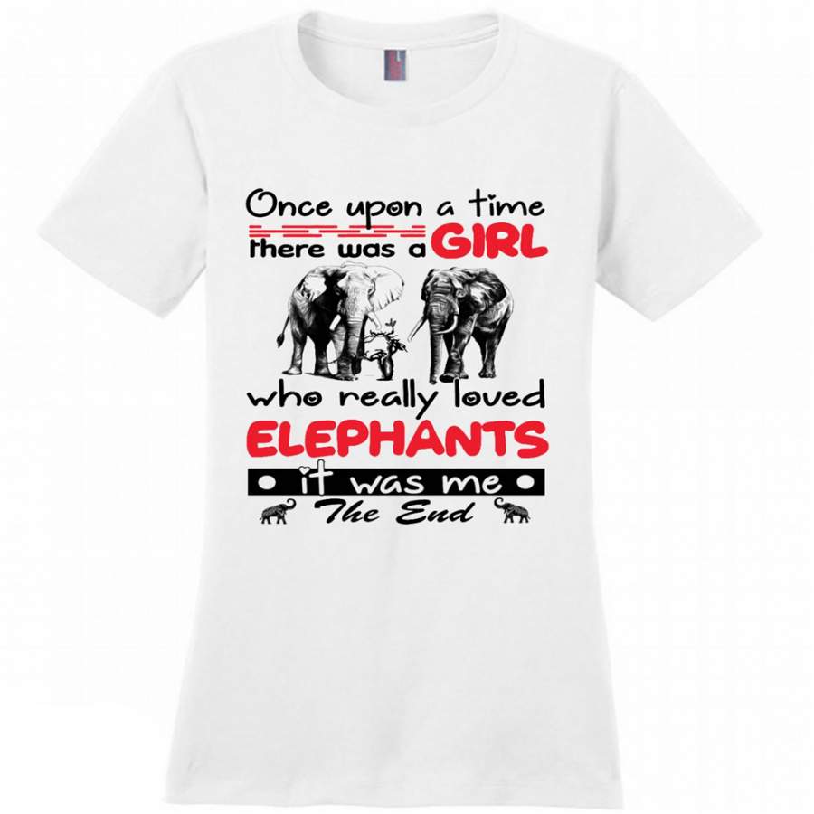 Once Upon A Time There Was A Girl Who Really Loved Elephants It Was Me W – District Made Women Shirt