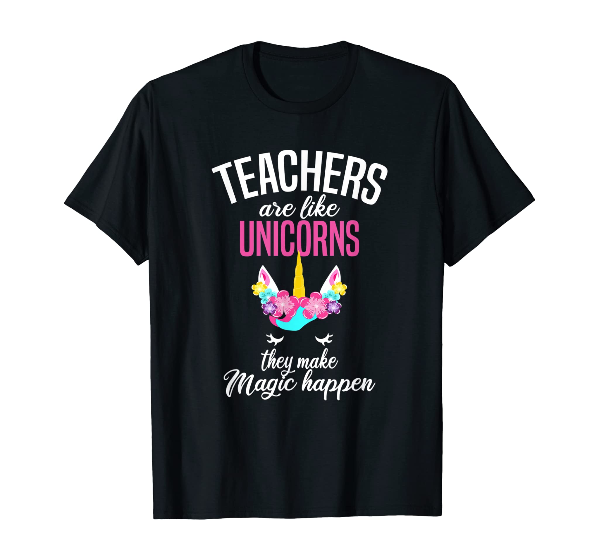 Teachers Are Like Unicorns – Teacher Appreciation T-Shirt