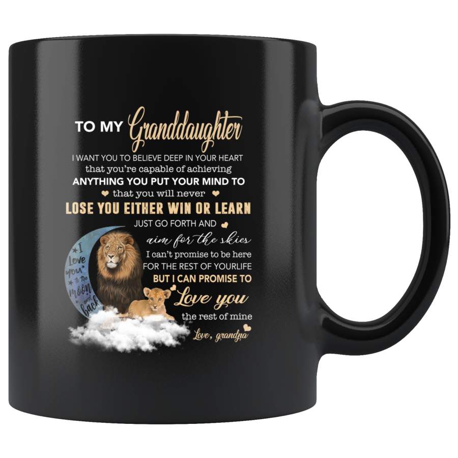 To My Granddaughter I Want You To Believe Deep In Your Heart Love Grandpa Gift For Granddaughter Lion Black Coffee Mug