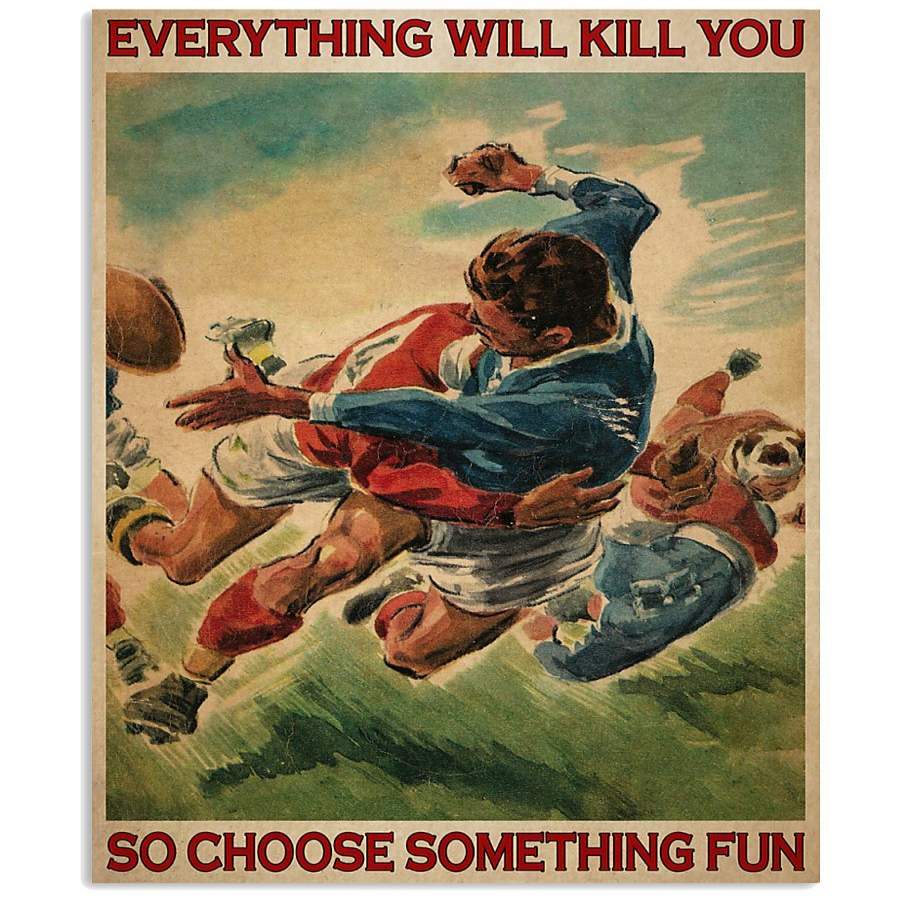MP0411 – Football – Everything will kill you so choose something fun – Poster