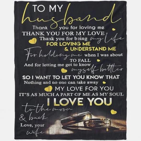 To My Husband Thank You For Being My Life For Loving Me & Understand Me Fleece Blanket Gift For Husband From Wife Home Decor Bedding Couch Sofa Soft And Comfy Cozy