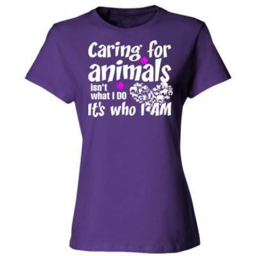 AGR Caring For Animals isn’t What I Do Its Who I Am – Ladies’ Cotton T-Shirt