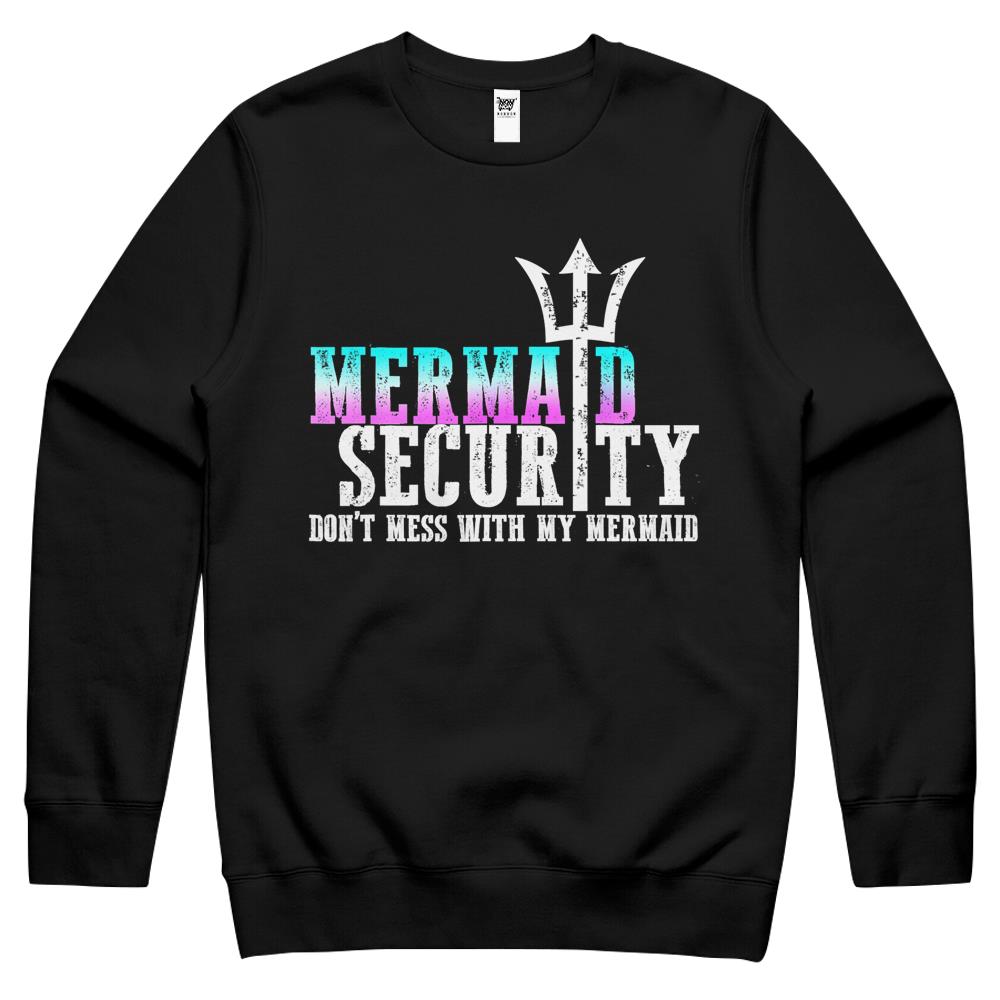 Mermaid Security Dont Mess With My Mermaid New Mer Dad Gifts Crewneck Sweatshirt