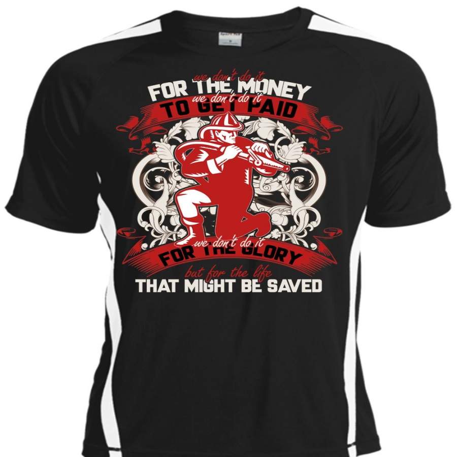 We Don’t Do It For The Money T Shirt, Being A Firefighter T Shirt, Cool Shirt