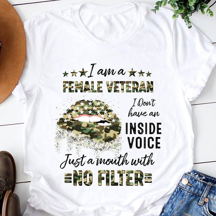 I Am A Female Veteram I Don’t Have An Inside Voice Just A Mouth With No Fitler Standard Women’s T-shirt