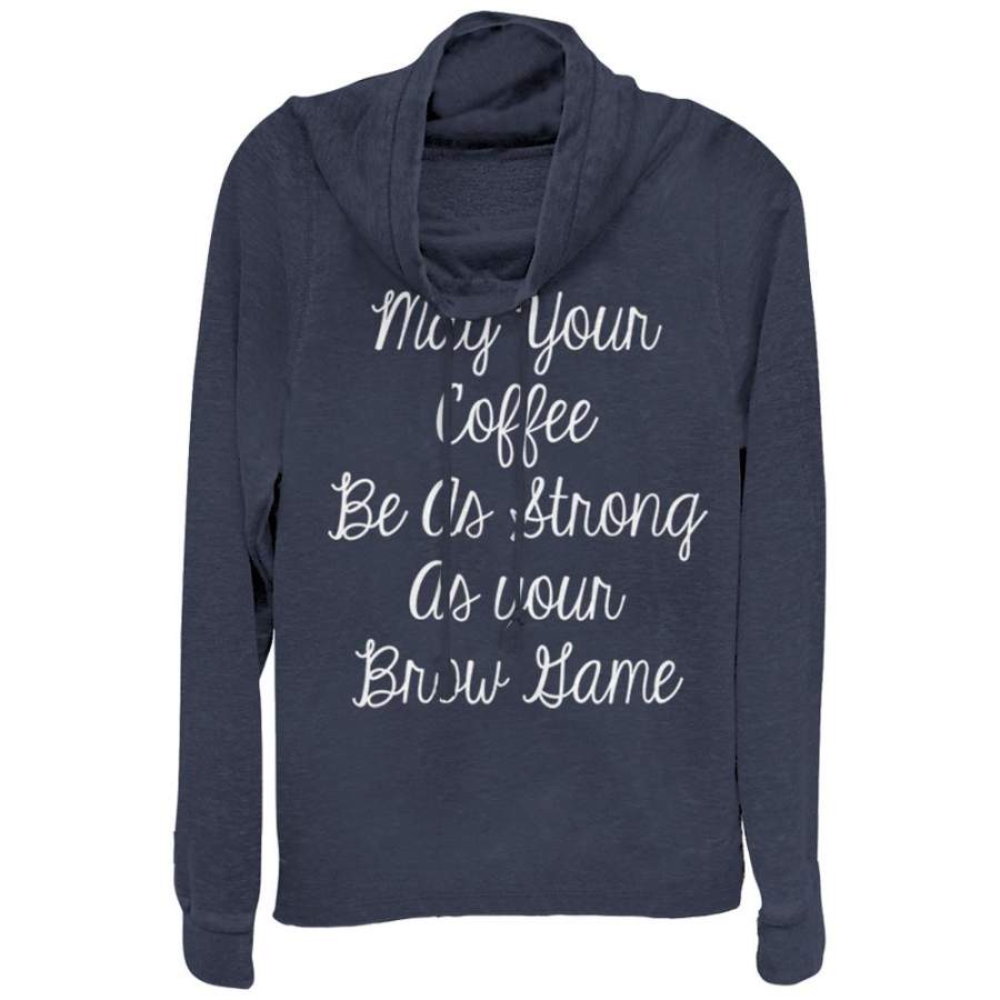 CHIN UP Junior’s Coffee Strong as Brow Game Cursive  Cowl Neck Sweatshirt Navy Blue