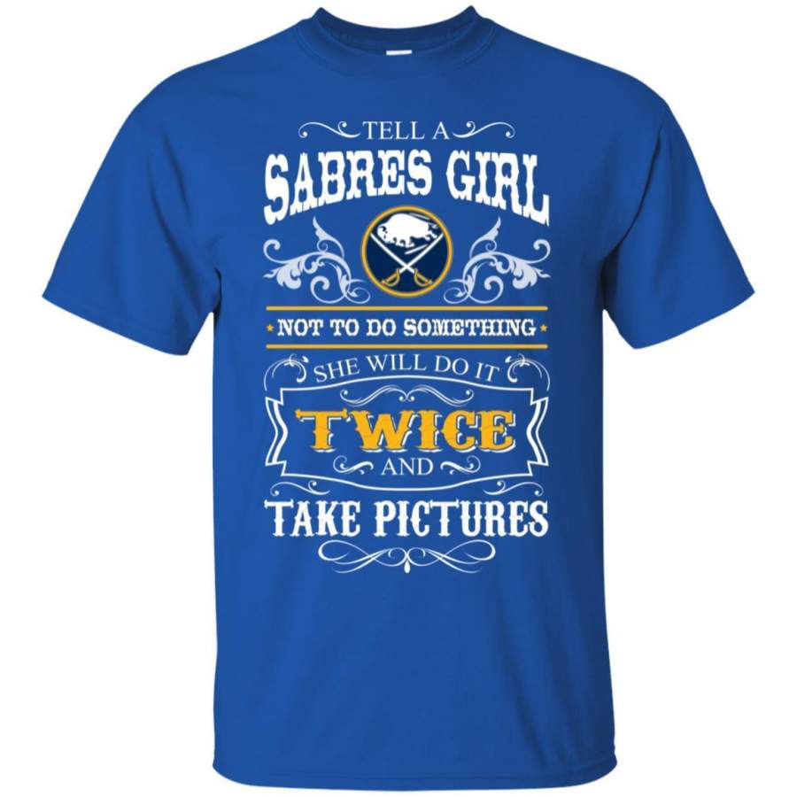 She Will Do It Twice And Take Pictures Buffalo Sabres T Shirt