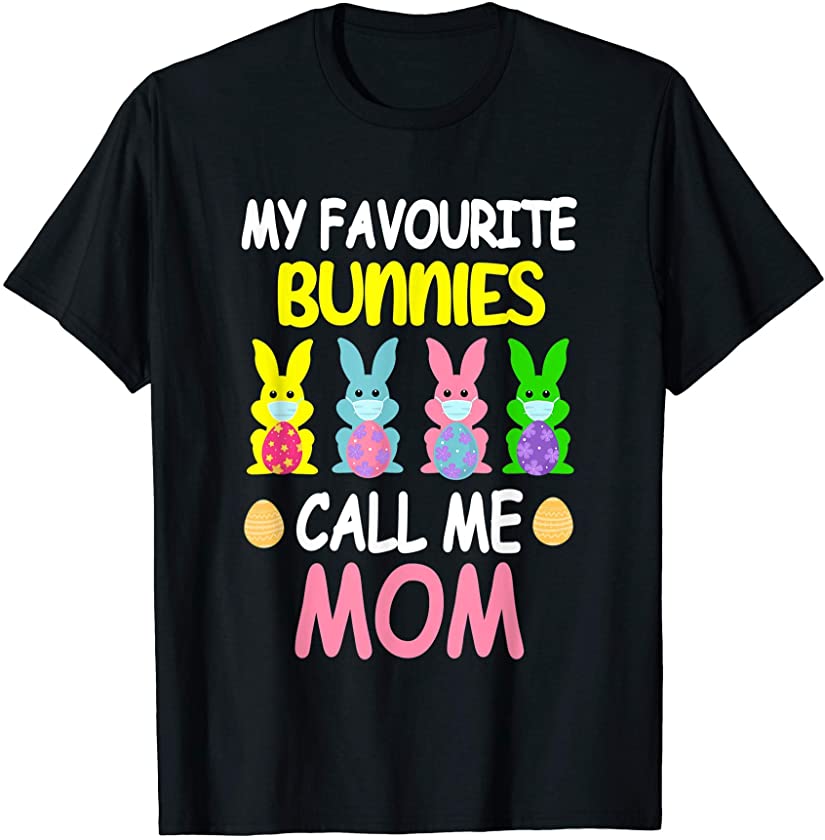 Bunny Eggs Love My Favorite Bunnies Call Me Mom T-Shirt