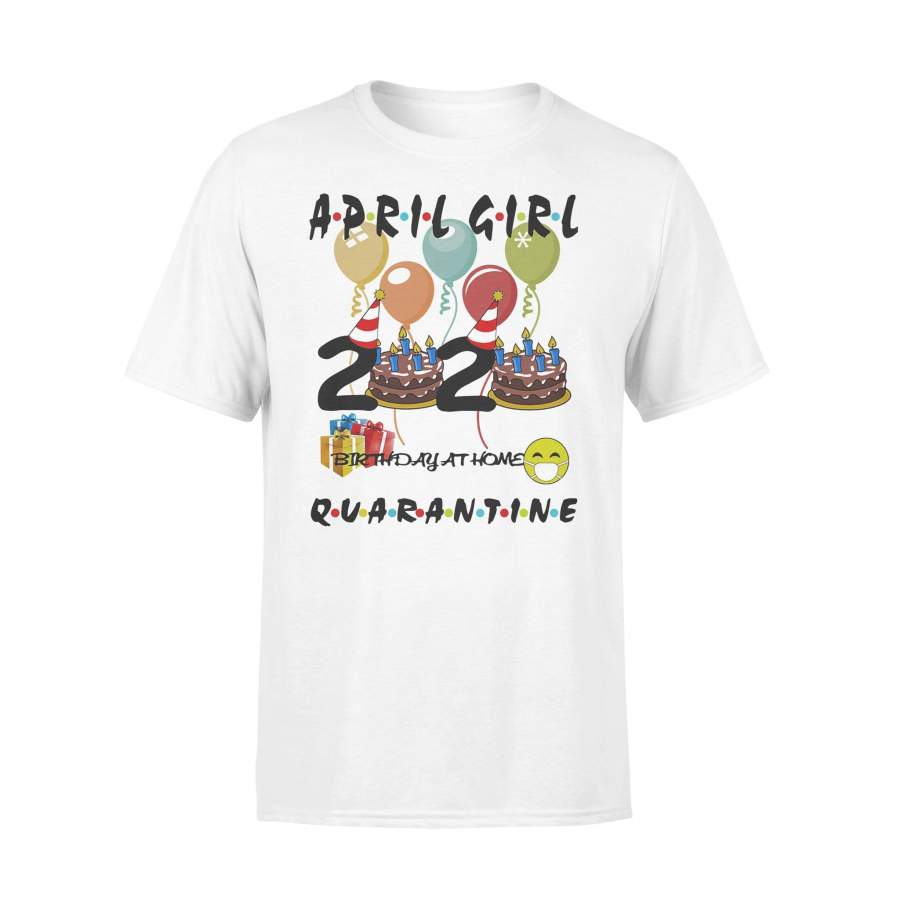 April Girl 2020 Cake Birthday At Home Mask Quarantine T-shirt