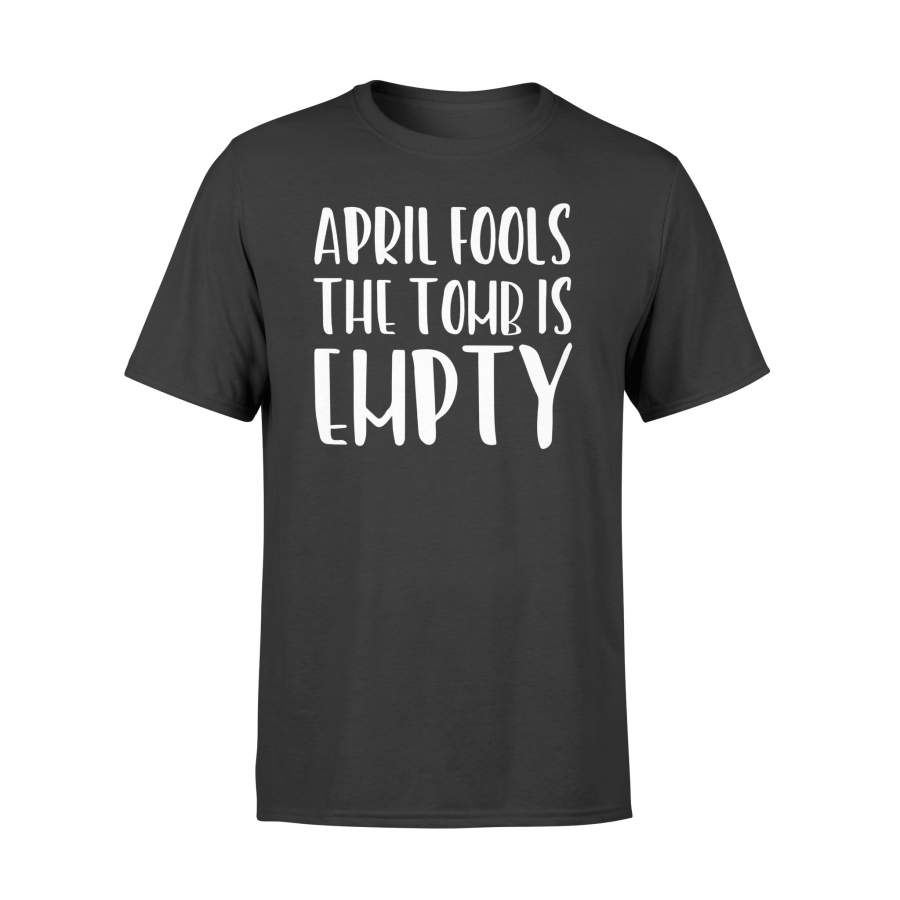 Easter Christian April Fools The Tomb Is Empty T Shirt