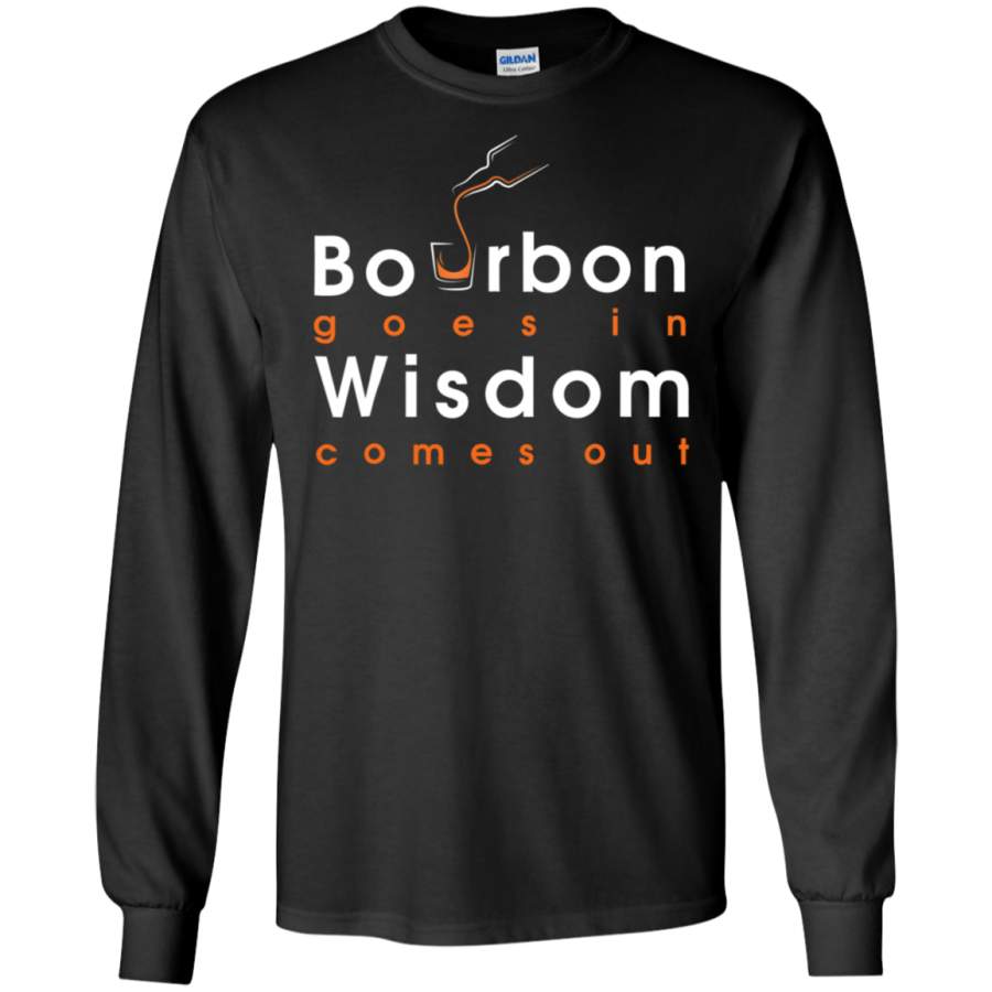 AGR Bourbon Goes In Wisdom Comes Out Whiskey Drinking Shirt G240 Gildan LS Ultra Cotton T-Shirt