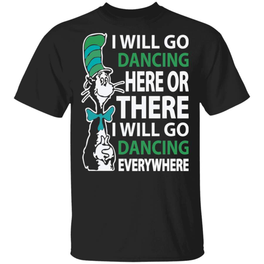 Dr.Seuss Will Go Dancing Everywhere Shirt