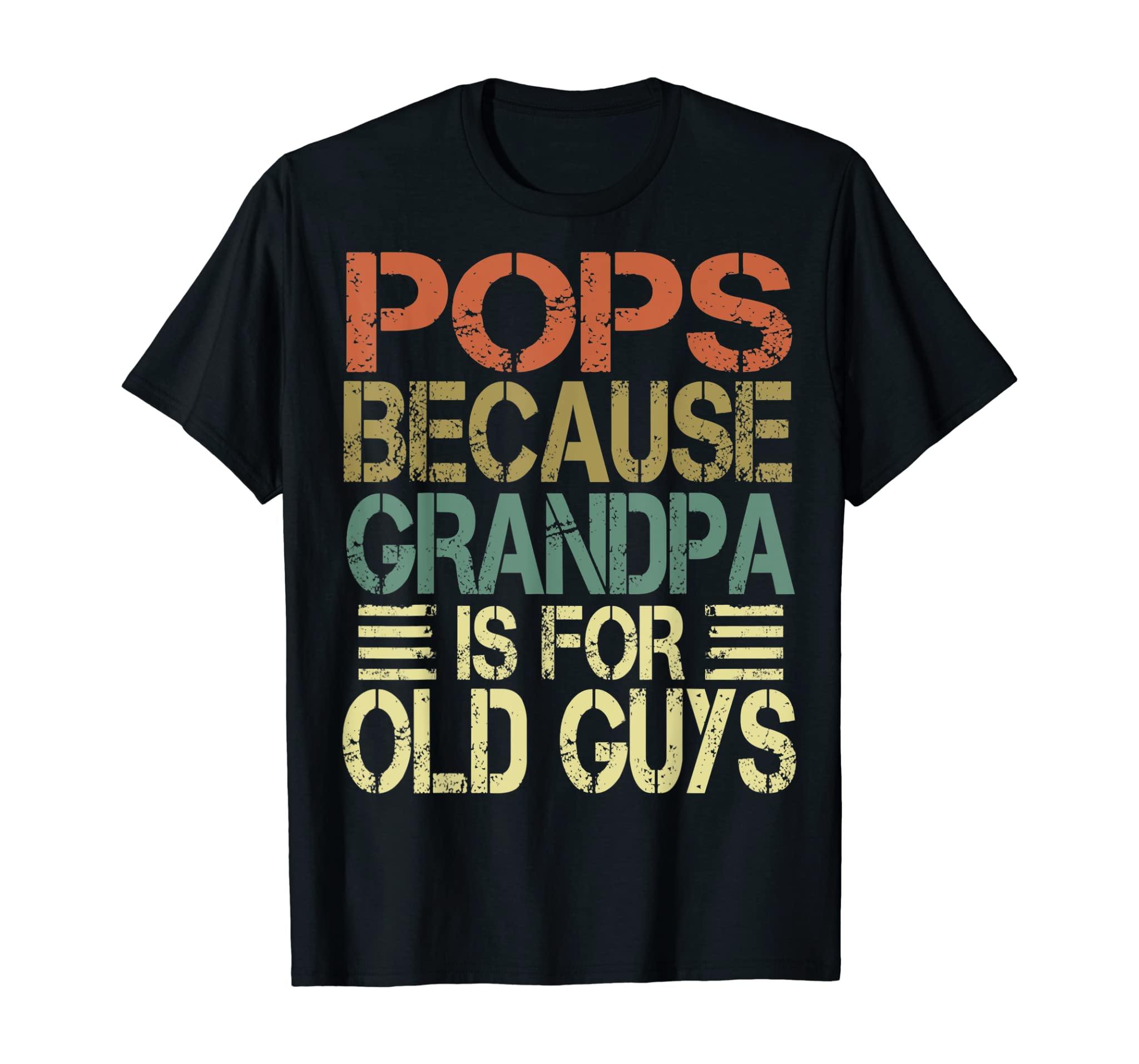 Mens Vintage Retro Dad Gifts Pops Because Grandpa Is For Old Guys T-Shirt