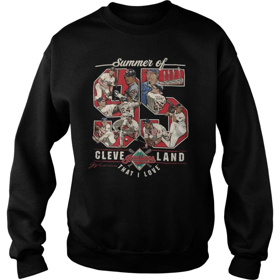 Cleveland Indians summer of 95 That I love Sweatshirt