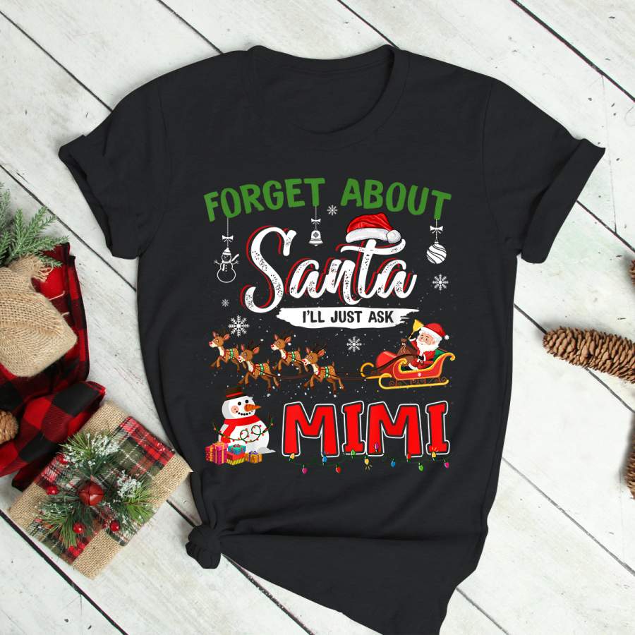 Forget About Santa I’ll Just Ask Mimi Christmas Grandma Xmas T-Shirt