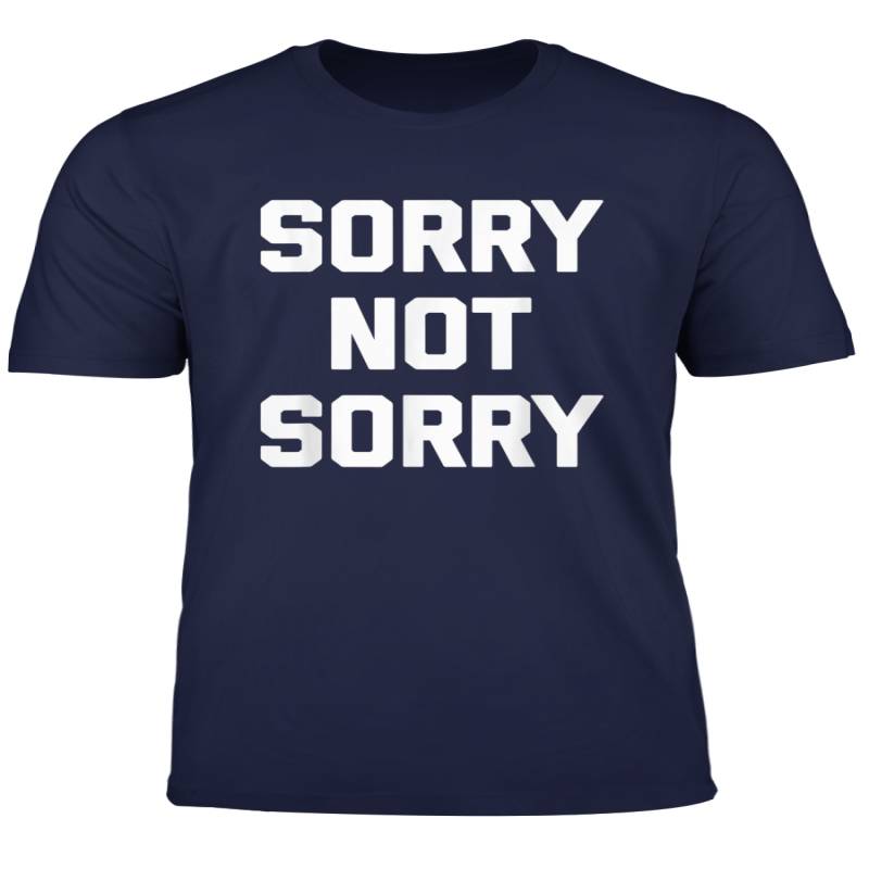 Sorry Not Sorry T Shirt Funny Saying Sarcastic Novelty Cute T Shirt